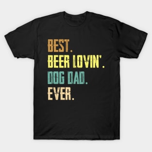 Best Beer Loving Dog Dad Ever Funny Lover Drinking Gifts T-Shirt